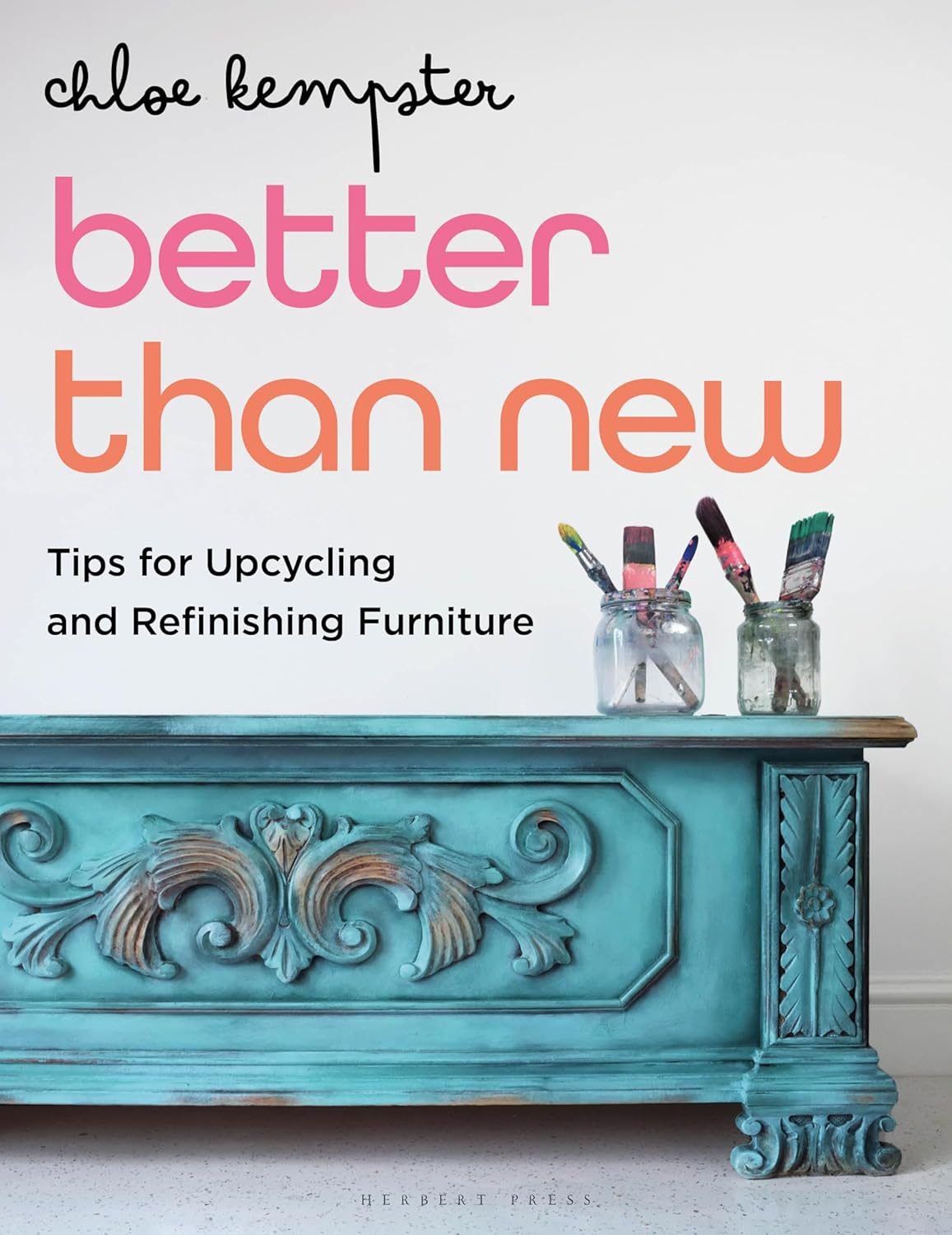 SIGNED COPY Better Than New: Tips for Upcycling and Refinishing Furniture by Chloe Kempster
